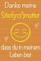 Danke meine Stiefgro�mutter, dass du in meinem Leben bist: Geschenkbuch f�r Stiefgro�mutter, Weihnachtsgeschenk, Muttertagsgeschenk, Geburtstagsgeschenk f�r Stiefgro�mutter, Geschenk zum Frauentag, Ge 1674087160 Book Cover