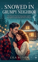 Snowed In with My Grumpy Neighbor B0G62W3ZVL Book Cover