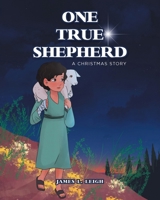 One True Shepherd: A Christmas Story 164670312X Book Cover