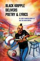 Black Kripple Delivers Poetry & Lyrics 0986060089 Book Cover