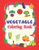 Vegetable Coloring Book: Vegetable Coloring and Activity Book B08YD5QNM5 Book Cover