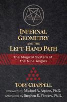 Infernal Geometry and the Left-Hand Path: The Magical System of the Nine Angles 1620558165 Book Cover