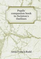 Pupils' Companion Book to Swinton's Outlines 1172234833 Book Cover