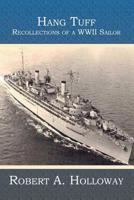 Hang Tuff: Recollections of a WWII Sailor 1419611275 Book Cover