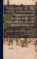 Catalogue of the Hindi, Panjabi and Hindustandi Manuscripts in the Library of the British Museum 1014774152 Book Cover