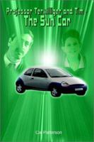 Professor Terwilliger and Tim - The Sun Car 1403392862 Book Cover