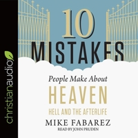 10 Mistakes People Make About Heaven, Hell, and the Afterlife 073697301X Book Cover