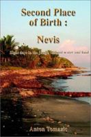 Second Place of Birth: Nevis: Eight Days in the Jungle Without Water and Food 1403374309 Book Cover