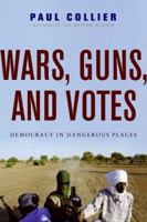 Wars, Guns, and Votes: Democracy in Dangerous Places 0061479640 Book Cover