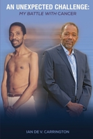 An Unexpected Challenge: My Battle with Cancer 9769695408 Book Cover