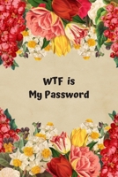 WTF Is My Password: Floral password book, password log book and internet password organizer, alphabetical password book, Logbook To Protect Usernames ... book small 6” x 9”  Cover Finish Matte 1661797598 Book Cover