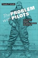 The Problem with Pilots: How Physicians, Engineers, and Airpower Enthusiasts Redefined Flight 1421424797 Book Cover