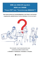 WER oder WAS IST eigentlich MEIN oder DIESER "Finanz-TYP" bzw. "Versicherungs-MENSCH"?: Eine Untersuchung der Vertriebstätigkeiten in der Finanz- und ... (Commercial Agent). (German Edition) 3749792119 Book Cover