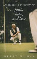 An Amazing Journey of Faith, Hope, and Love 1631228056 Book Cover