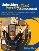 Unlocking Formative Assessment: Practical Strategies for Enhancing Pupils' Learning in the Primary Classroom 0340801263 Book Cover