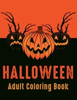 Halloween Adult Coloring Book: 40 Unique Designs Jack-o-Lanterns, Witches, Haunted Houses, and many More 1699430217 Book Cover