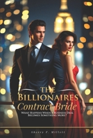 The Billionaire's Contract Bride: What Happens When a Business Deal Becomes Something More? B0F2FS9HZT Book Cover