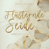 Flüsternde Seide: Sinnliche Haiku (German Edition) 3384330072 Book Cover