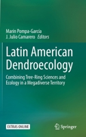 Latin American Dendroecology: Combining Tree-Ring Sciences and Ecology in a Megadiverse Territory 3030369293 Book Cover