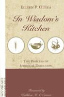 In Wisdom's Kitchen: The Process of Spiritual Direction 0826412351 Book Cover