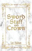 Sword Staff and Crown 1692646125 Book Cover