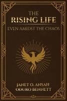 The Rising Life: Even Amidst the Chaos B0GM1MGB4C Book Cover