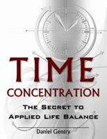 Time Concentration: More LIFE in the Time You Have 0997784644 Book Cover