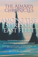 The Almaris Chronicles: Among The Spires Of East Fleet B0BTRQSS81 Book Cover