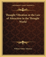 Thought Vibration: Or, the Law of Attraction in the Thought World 0692637869 Book Cover