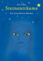 Sternenträume: Ein Sciencefiction Märchen 3833417722 Book Cover