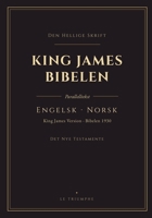 King James Bibelen - Det Nye Testamente, engelsk og norsk side om side: Det nye testamente på to språk, vers for vers (KJV & Bibelen 1930) (Norwegian Edition) B0HHG8ZBSJ Book Cover