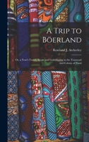 A Trip to Boerland Or, a Year's Travel, Sport, and Gold-Digging 1019177942 Book Cover
