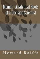 Memoir: Analytical Roots of a Decision Scientist 1461146925 Book Cover