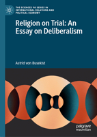 Religion on Trial: An essay on Deliberalism (The Sciences Po Series in International Relations and Political Economy) 3031955668 Book Cover