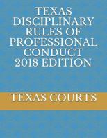 TEXAS DISCIPLINARY RULES OF PROFESSIONAL CONDUCT 2018 EDITION 1723879800 Book Cover