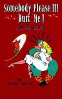 Somebody Please!!! Hurt Me!: (The Red Baron!) 1418476900 Book Cover