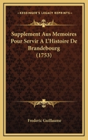 Supplement Aus Memoires Pour Servir A L'Histoire De Brandebourg (1753) 1104906724 Book Cover