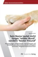 Sein Name Lautet Nicht Langer Wilder Hund, Sondern Bester Freund 3639491009 Book Cover