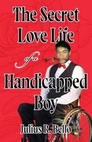 The Secret Love Life of a Handicapped Boy 1965733093 Book Cover