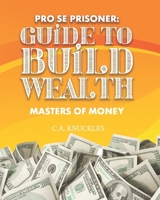 Pro Se Prisoner Guide to Build Wealth Masters of Money 1952159482 Book Cover