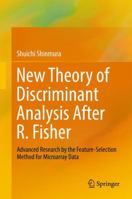 New Theory of Discriminant Analysis After R. Fisher: Advanced Research by the Feature Selection Method for Microarray Data 9811021635 Book Cover