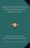 Bibliorum Graecorum Latinorumque Pars Quarta (1550) 1166489493 Book Cover