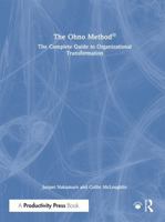 The Ohno Method ®: The Complete Guide to Organizational Transformation 1032867299 Book Cover