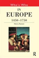 Who's Who in Europe, 1450-1750 (Who's Who) 041514728X Book Cover