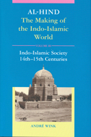 Al-Hind, Volume 3 Indo-Islamic Society, 14th-15th Centuries 9004135618 Book Cover