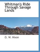 Whitman's Ride Through Savage Land 1117909131 Book Cover