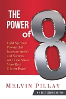 The Power of 8: Eight Spiritual Powers That Increase Wealth and Success, with Less Stress, More Rest and Inner Peace 1980401446 Book Cover