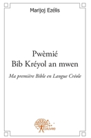 Pwèmié Bib Kréyol an mwen Ma première Bible en Langue Créole: 1e année (3 à 6 ans) Livre de l'Enfant (French Edition) 233258952X Book Cover