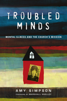 Troubled Minds: Mental Illness and the Church's Mission 0830843043 Book Cover