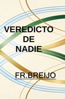 Veredicto de Nadie (ABSURDO) (Spanish Edition) B0GPH93WVX Book Cover